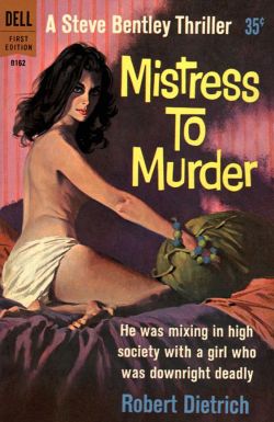 pulpsandcomics: “Mistress to Murder” by Robert Dietrich (Dell,