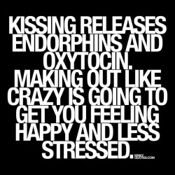 kinkyquotes:  #Kissing releases #endorphins and #oxytocin 🙌🏼