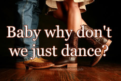 countryboysredneckgirls:Josh Turner-Why Don’t We Just Dance