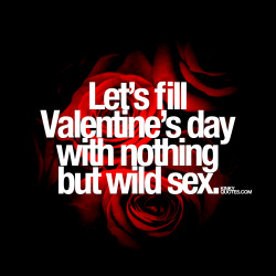 kinkyquotes:  Let’s fill Valentine’s day with nothing but