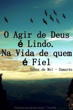 oselementosdaliberdade:  O Agir de Deus é Lindo na Vida de