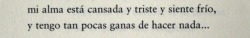 adicta-a-la-soledad:Esto es tan real… Mis ultimas semanas.