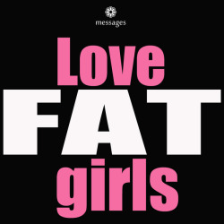 flowerymessages: Love FAT girls