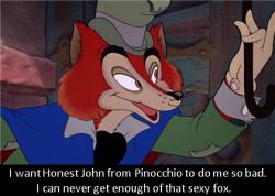 dirtydisneyconfessions: I want Honest John from Pinocchio to