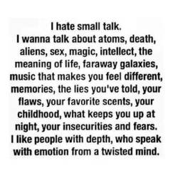 I find this increasingly true. I was never one for small talk,