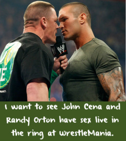 wwewrestlingsexconfessions:  I want to see John Cena and Randy