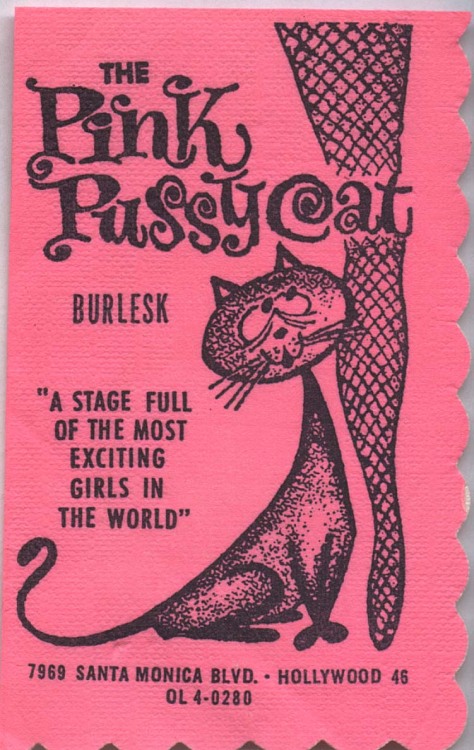 standingattheedge:  Vintage cover to a promotional brochure from ‘The PINK PUSSYCAT’ nightclub; in Hollywood, California.. This 60’s-era Burlesk house also hosted a regular “College Of Strip Tease”, from which amateurs could