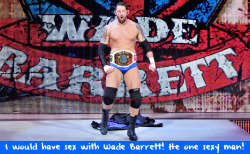 wwewrestlingsexconfessions:  I would have sex with Wade Barrett!