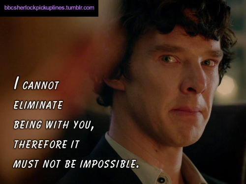 “I cannot eliminate being with you, therefore it must not be impossible.”