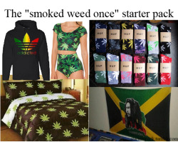 starterspack:  The “smoked weed once” starter pack follow