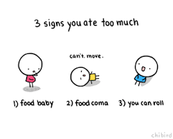 the-sexylosers-club:  chibird:  Signs you ate too much, told