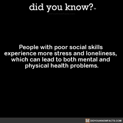 did-you-kno:People with poor social skills  experience more stress