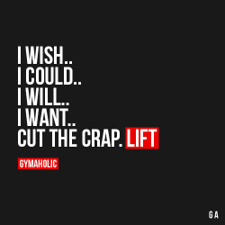 gymaaholic:Just lift.More motivation -> http://www.gymaholic.co