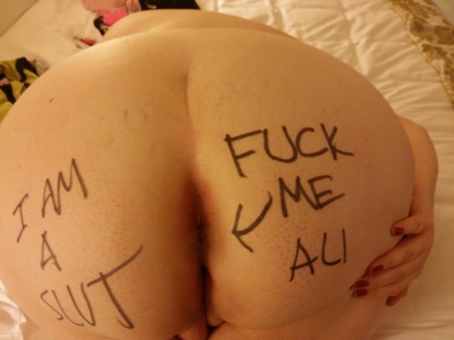 Thanks for the great submission!Daddy had some fun with the sharpie.â€œI Am A Slut. Fuck Me Ali.â€