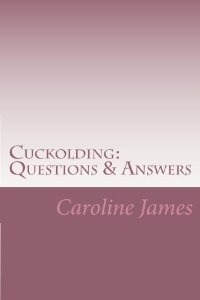 Caroline James has been living the cuckolding lifestyle for the