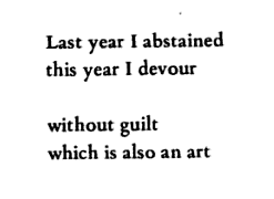 talisman:  —Margaret Atwood, “Last Year I Abstained” 