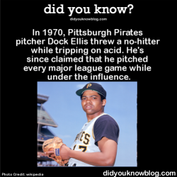 did-you-kno:  In 1970, Pittsburgh Pirates pitcher Dock Ellis