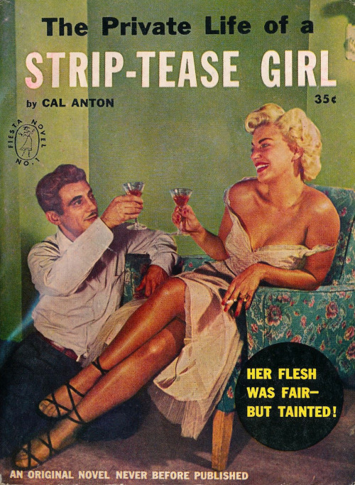 HER FLESH WAS FAIR – BUT TAINTED!‘The Private Life Of A STRIP-TEASE GIRL’  -  by Cal AntonPublished by Fiesta Books..