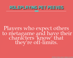 rppetpeeves-blog:  If I play a flirty character, he’s going