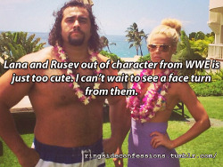 ringsideconfessions: “Lana and Rusev out of character from