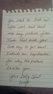 missteasehim:  Note I left for my hubby. My pussy gets so wet