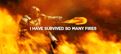 hvnsolos:I have survived so many fires, I can no longer tell,