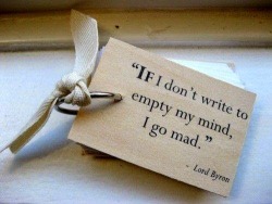 writingbox:  “If I don’t write to empty my mind, I go mad.”