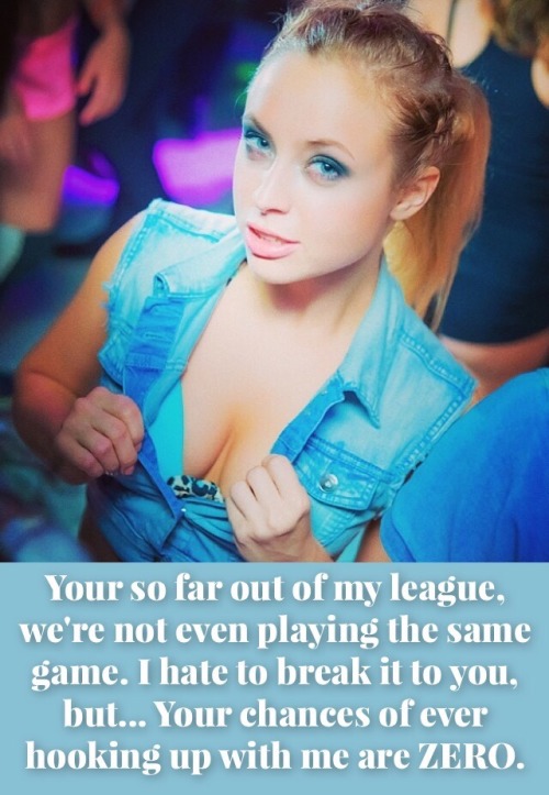 loser-virgin:  just-stay-virgin:   Girls like this are on another level entirely. It pretty much sucks for betas. Using your hand can help ease the pain.   We don’t deserve their pussies. Our hands can only ease our suffering. We’ll never know what