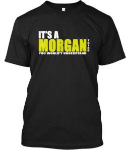 ‘It’s A Morgan Thing’ I wonder if a MORGAN