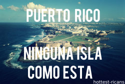 hottest-ricans:  Puerto Rico “ninguna isla como esta” 