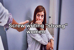 tracymcconnell:  Screw writing “strong” women. Write interesting