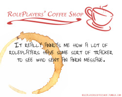 roleplayerscoffeeshop: It really annoys me how a lot of roleplayers