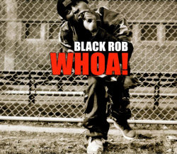 BACK IN THE DAY |2/15/00| Black Rob released, Whoa!, the lead