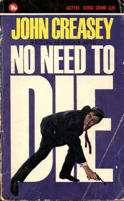 No Need To Die, John Creasey writing as Gordon Ashe (Corgi, 1965).