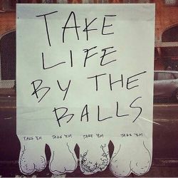 It is Monday. Take Monday by the balls… Take ‘em
