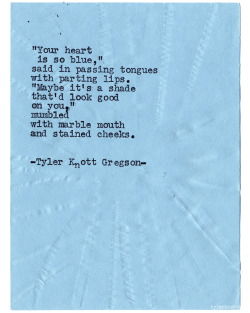 tylerknott:  Typewriter Series #920 by Tyler Knott Gregson