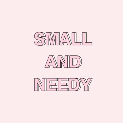 pastel-blaster:  small and needy 