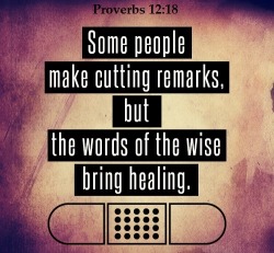 christ-our-glory:  Proverbs 12:18 (NLT)Some people make cutting