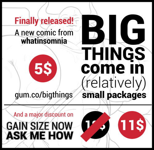 whatinsomnia:   You can now buy the comic Big Things here!http://gum.co/bigthings  For more information on Big Things, click here [x] To purchase the discounted Gain Size Now, click here [x] 