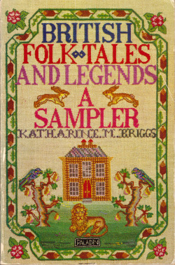 British Folk Tales and Legends: A Sampler, by Katherine M. Briggs (Paladin, 1977).From a charity shop in Nottingham.