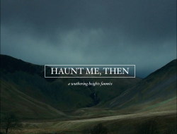 antiquarians: HAUNT ME, THEN: a wuthering heights fanmix Catherine