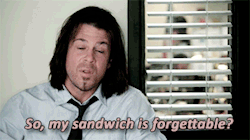 meranoworld:  You probably ate the damn sandwich yourself and