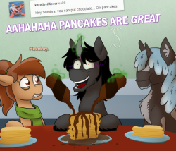 ask-king-sombra:  Pancakes: Delicious when drenched in other
