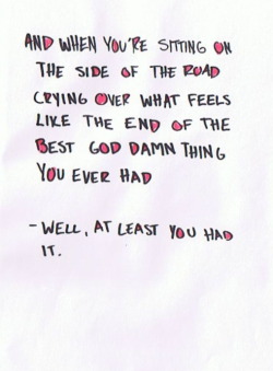 inkblurredeyes:  at least you had it… 