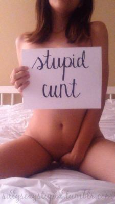 sillysexystupid:  Stupid cunt.