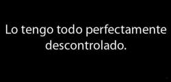 Exactamente.Quise que todo cambiara, intente hacer las cosas