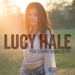 lucyhale:   I will be releasing my first single “You Sound