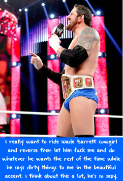 wwewrestlingsexconfessions:  I really want to ride Wade Barrett