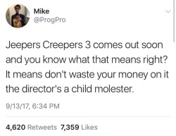 weavemama: This is true. The director of Jeepers Creepers 3,