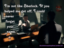â€œIâ€™m not like Sherlock. If you helped me get off,
